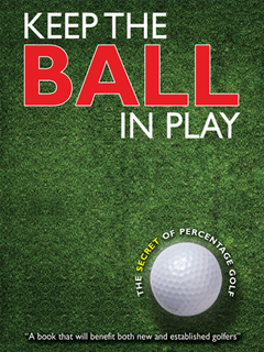 Keep The Ball In Play- The Secret Of Percentage Golf